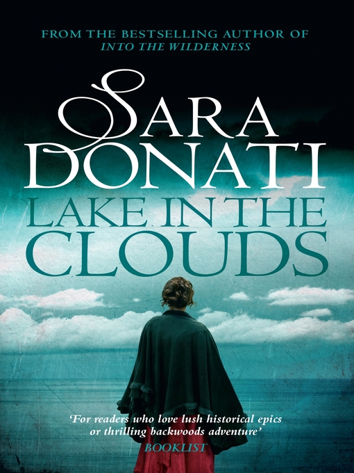 Title details for Lake In the Clouds by Sara Donati - Available